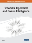 Handbook of Research on Fireworks Algorithms and Swarm Intelligence By Ying Tan (Editor) Cover Image