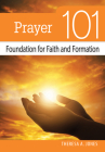 Prayer 101: Foundation for Faith and Formation By Theresa Jones Cover Image