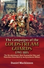 The Campaigns of the Coldstream Guards, 1793-1815: the Revolutionary War, Peninsular War and Waterloo Described by an Eyewitness Officer Cover Image