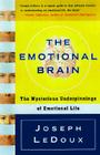 The Emotional Brain: The Mysterious Underpinnings of Emotional Life By Joseph Ledoux Cover Image
