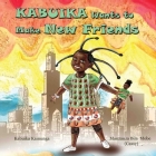 Kabuika Wants to Make New Friends By Kabuika Kamunga, Manzana (cassy) Bila Mobe (Illustrator) Cover Image