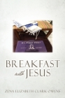 Breakfast with Jesus By Zena Elizabeth Clark-Owens Cover Image