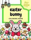 Easter Bunny Coloring Book For Kids 1-4: Happy Easter 2021 Unique Coloring Pages of Bunny & Eggs & Chicken - Perfect Gift For Girls & Boys By Lusi Wolf Cover Image