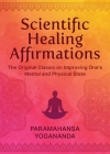 Scientific Healing Affirmations: The Original Classic for Improving One's Mental and Physical State Cover Image