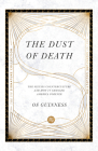 The Dust of Death: The Sixties Counterculture and How It Changed America Forever By Os Guinness Cover Image