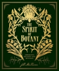 The Spirit of Botany: Aromatic Recipes and Rituals By Jill McKeever Cover Image