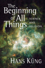 The Beginning of All Things: Science and Religion Cover Image
