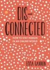 Disconnected: How to Stay Human in an Online World Cover Image