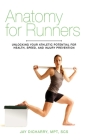 Anatomy for Runners: Unlocking Your Athletic Potential for Health, Speed, and Injury Prevention Cover Image