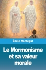 Le Mormonisme et sa valeur morale Cover Image