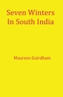 Seven Winters In South India By Maureen Guirdham Cover Image