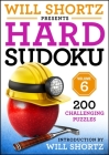 Will Shortz Presents Hard Sudoku Volume 6: 200 Challenging Puzzles By Will Shortz Cover Image