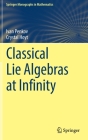 Classical Lie Algebras at Infinity (Springer Monographs in Mathematics) By Ivan Penkov, Crystal Hoyt Cover Image