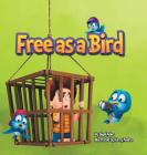 Free as a Bird: Children Bedtime Story Picture Book By Sigal Adler Cover Image