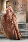 Princess of Glass (Twelve Dancing Princesses) By Jessica Day George Cover Image