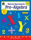 How to Succeed in Pre-Algebra, Grades 5-8 Cover Image