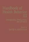 Handbook of Health Behavior Research III: Demography, Development, and Diversity By David S. Gochman (Editor) Cover Image