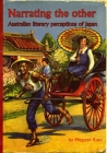 Narrating the Other: Australian Literary Perceptions of Japan (Japanese Studies Centre Monographs) By Megumi Kato Cover Image