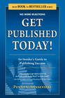 Get Published Today! an Insider's Guide to Publishing Success (From Book to Bestseller) By Penny C. Sansevieri Cover Image