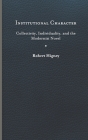 Institutional Character: Collectivity, Individuality, and the Modernist Novel (Cultural Frames) By Robert Higney Cover Image
