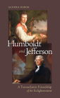 Humboldt and Jefferson: A Transatlantic Friendship of the Enlightenment By Sandra Rebok Cover Image
