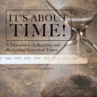It's About Time!: A Discussion on Reading and Recording Historical Times History Book Grade 3 Children's History By Baby Professor Cover Image