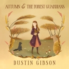 Autumn and The Forest Guardians By Dustin Gibson, Nisa Tokmak (Illustrator), Romi Lindenberg (Cover Design by) Cover Image