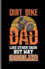 Dirt Bike Dad Like Other Dads But Way Cooler: Motocross Sports Race notebooks gift (6x9) Dot Grid notebook By Jorge Diaz Cover Image