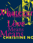 Whatever Love Means By Christine No Cover Image