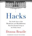 Hacks: The Inside Story of the Break-ins and Breakdowns That Put Donald Trump in the White House Cover Image