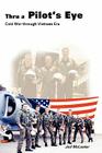 Thru a Pilot's Eye: Cold War Through Vietnam Era By Jud McLester Cover Image