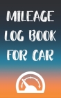 Mileage Log Book For Car: Gas Mileage Log Book Tracker By Sadie Nova Cover Image