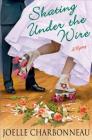 Skating Under the Wire: A Mystery (Rebecca Robbins Mysteries #4) By Joelle Charbonneau Cover Image