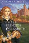 Beware, Princess Elizabeth: A Young Royals Book Cover Image