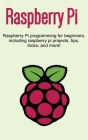 Raspberry Pi: Raspberry Pi programming for beginners, including Raspberry Pi projects, tips, tricks, and more! By Craig Newport Cover Image