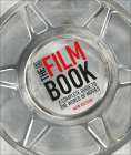 The Film Book, New Edition: A Complete Guide to the World of Movies Cover Image