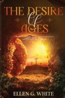 The Desire of Ages By Ellen G. White Cover Image