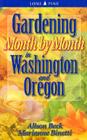 Gardening Month by Month in Washington & Oregon By Alison Beck, Marianne Binetti Cover Image