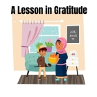 A Lesson in Gratitude: Ali Learns to Be Thankful By Eliza Donovan Cover Image