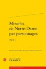 Miracles de Notre-Dame Par Personnages, Tome I (Moyen Age En Traduction) By Gerald Bezancon (Translator), Pierre Kunstmann (Translator) Cover Image
