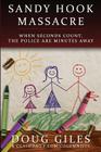 Sandy Hook Massacre: When Seconds Count - Police Are Minutes Away Cover Image