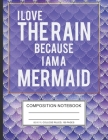I Love The Rain Because I Am A Mermaid: Mermaids Themed Notebook Composition Cristmas Sea Salt Blue And Gold with Cool Sparkle Classic Girl College Ru By Sea Gold Cover Image