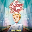 The Last Super Chef By Chris Negron, Ramón de Ocampo (Read by) Cover Image