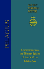 76. Pelagius: Commentaries on the Thirteen Epistles of Paul with the Libellus Fidei By Thomas P. Scheck (Commentaries by), Thomas P. Scheck (Translator) Cover Image