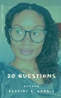 20 Questions: Author - Destiny S. Harris By Destiny S. Harris Cover Image