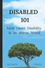 Disabled 101: Adult Onset Disability in an Ableist World By L. Kuhn, Mj Kuhn Cover Image