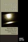Shaping the Future: Nietzsche's New Regime of the Soul and Its Ascetic Practices By Horst Hutter Cover Image