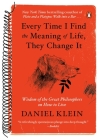 Every Time I Find the Meaning of Life, They Change It: Wisdom of the Great Philosophers on How to Live By Daniel Klein Cover Image