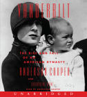 Vanderbilt CD: The Rise and Fall of an American Dynasty By Anderson Cooper, Katherine Howe, Anderson Cooper (Read by) Cover Image