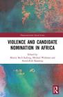 Violence and Candidate Nomination in Africa (Democratization Special Issues) By Michael Wahman (Editor), Svend-Erik Skaaning (Editor), Merete Bech Seeberg (Editor) Cover Image